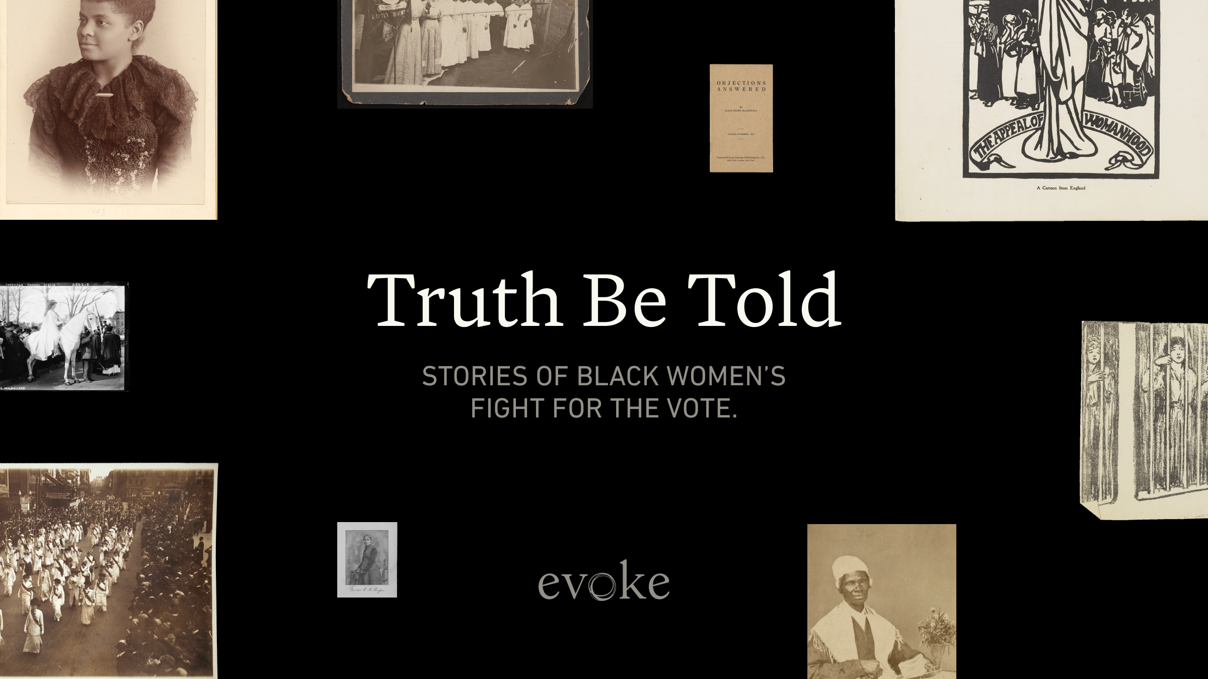 Truth Be Told—Stories of Black Women's Right for the Vote. A black background with various portraits and images hovering.